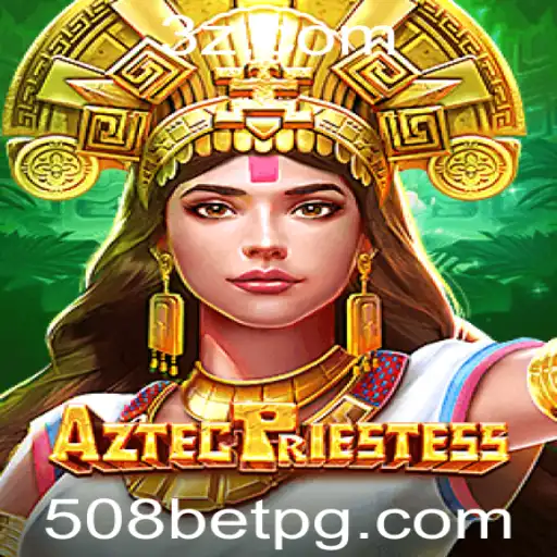 Descubra o Fascinante Mundo de AztecPriestess e a Estratégia do 508 Bet